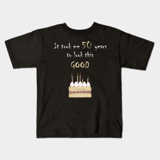 It took me 50 years to look this good Kids T-Shirt